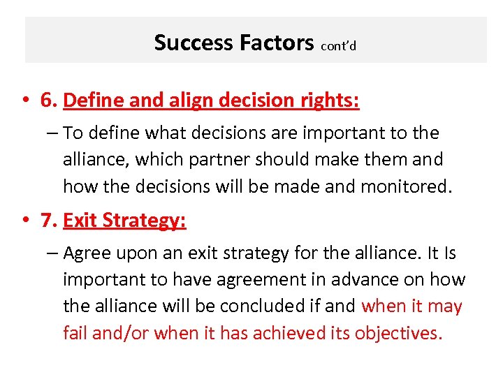 Success Factors cont’d • 6. Define and align decision rights: – To define what