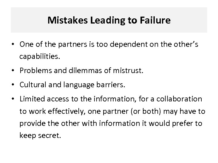 Mistakes Leading to Failure • One of the partners is too dependent on the