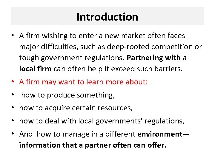 Introduction • A firm wishing to enter a new market often faces major difficulties,