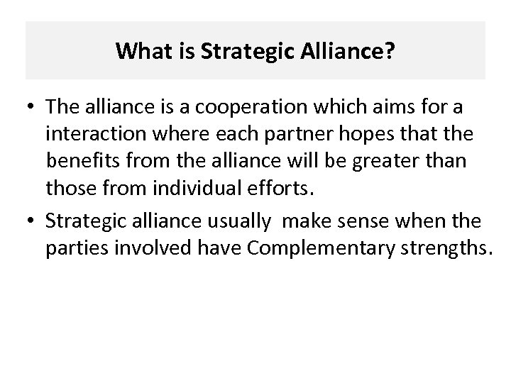 What is Strategic Alliance? • The alliance is a cooperation which aims for a