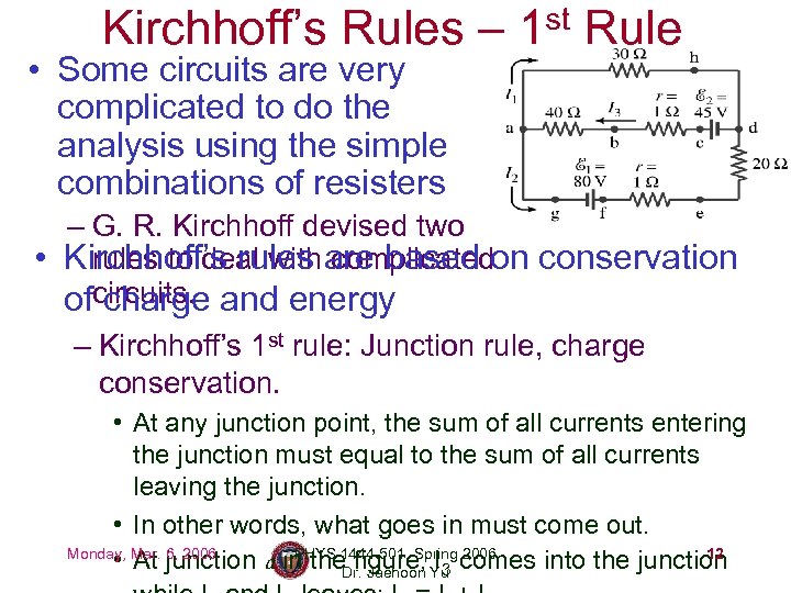 Kirchhoff’s Rules – • Some circuits are very complicated to do the analysis using