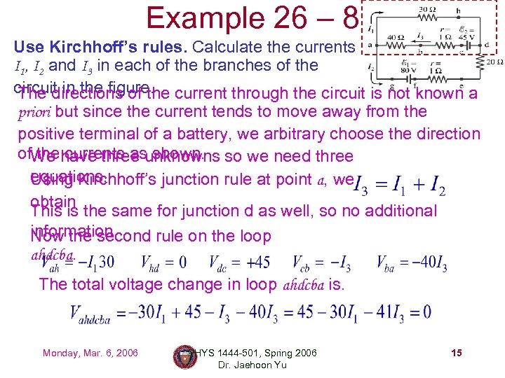 Example 26 – 8 Use Kirchhoff’s rules. Calculate the currents I 1, I 2