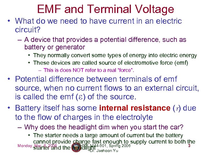 EMF and Terminal Voltage • What do we need to have current in an