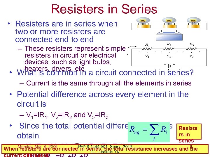 Resisters in Series • Resisters are in series when two or more resisters are