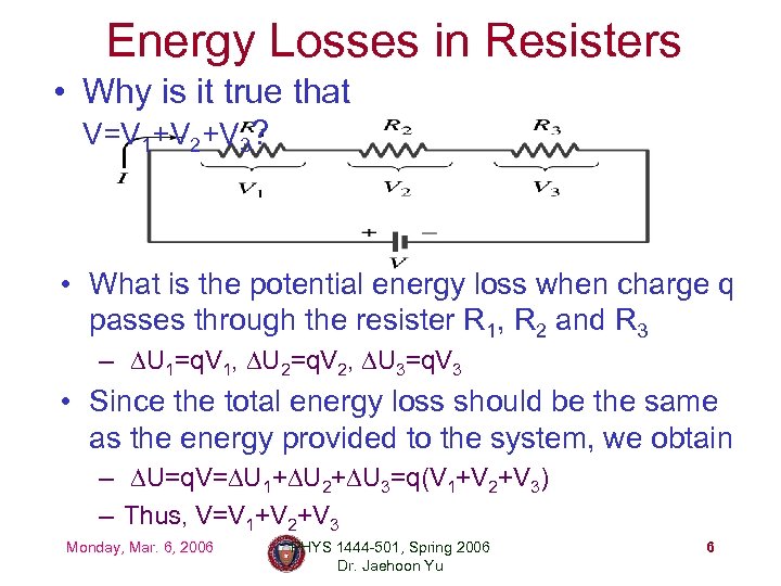 Energy Losses in Resisters • Why is it true that V=V 1+V 2+V 3?