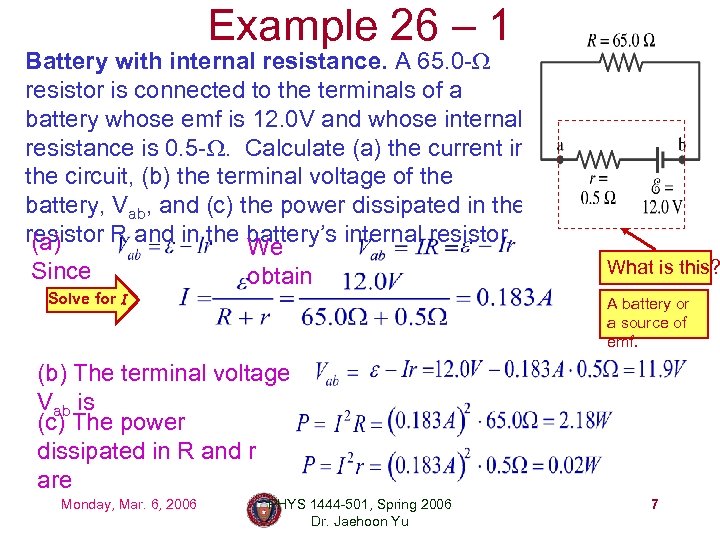 Example 26 – 1 Battery with internal resistance. A 65. 0 -W resistor is