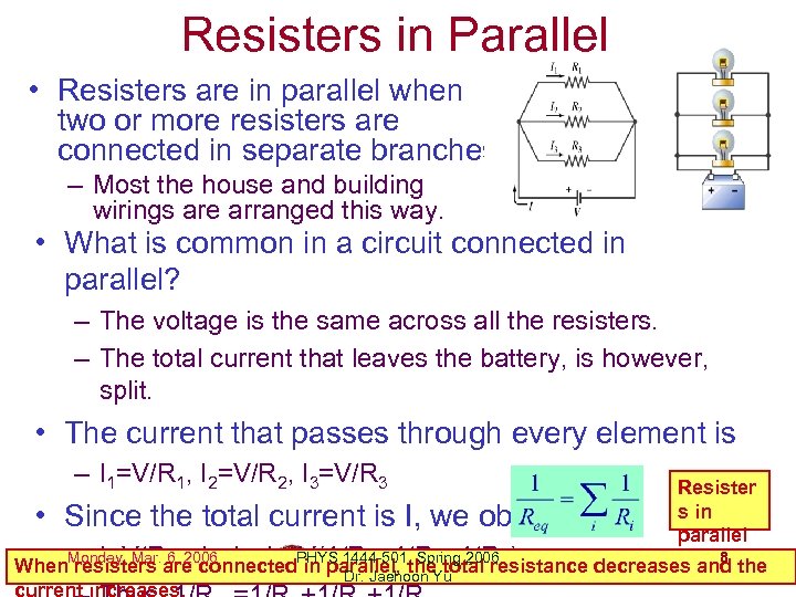 Resisters in Parallel • Resisters are in parallel when two or more resisters are