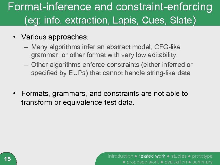 Format-inference and constraint-enforcing (eg: info. extraction, Lapis, Cues, Slate) • Various approaches: – Many