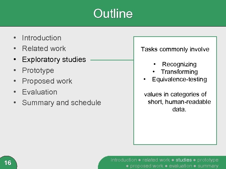 Outline • • 16 Introduction Related work Exploratory studies Prototype Proposed work Evaluation Summary