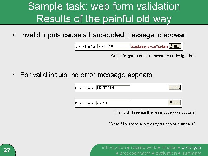 Sample task: web form validation Results of the painful old way • Invalid inputs