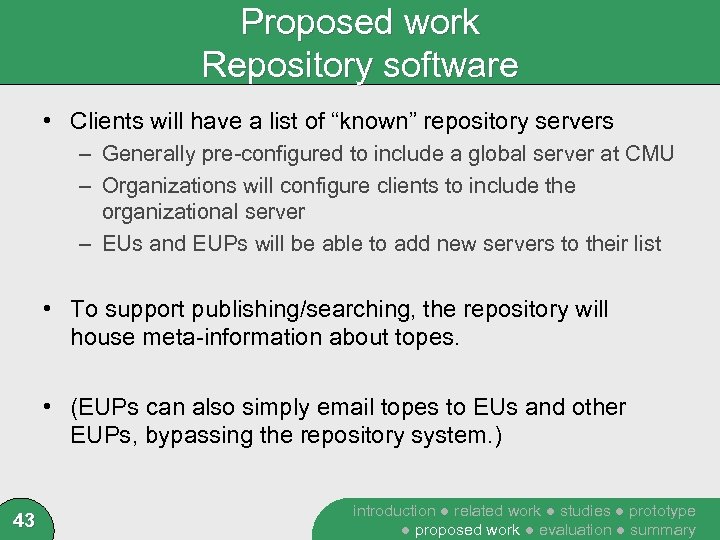 Proposed work Repository software • Clients will have a list of “known” repository servers