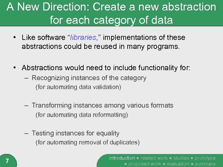 A New Direction: Create a new abstraction for each category of data • Like