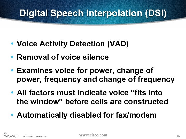 Digital Speech Interpolation (DSI) • Voice Activity Detection (VAD) • Removal of voice silence