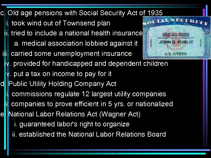 c. Old age pensions with Social Security Act of 1935 i. took wind out