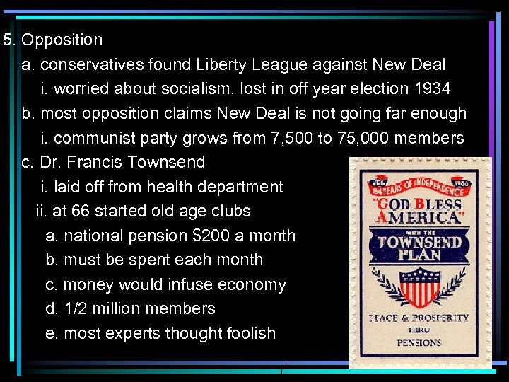 5. Opposition a. conservatives found Liberty League against New Deal i. worried about socialism,