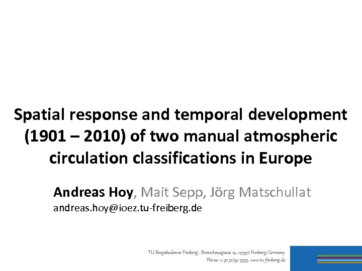 Spatial response and temporal development (1901 – 2010) of two manual atmospheric circulation classifications