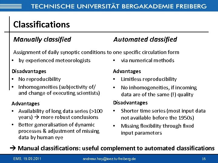 Classifications Manually classified Automated classified Assignment of daily synoptic conditions to one specific circulation