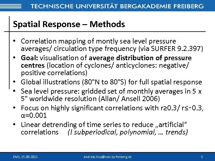 Spatial Response – Methods • Correlation mapping of montly sea level pressure averages/ circulation