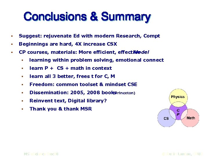 Conclusions & Summary § Suggest: rejuvenate Ed with modern Research, Compt § Beginnings are