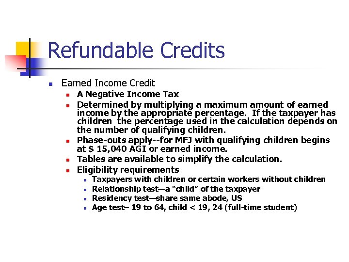 Refundable Credits n Earned Income Credit n n n A Negative Income Tax Determined