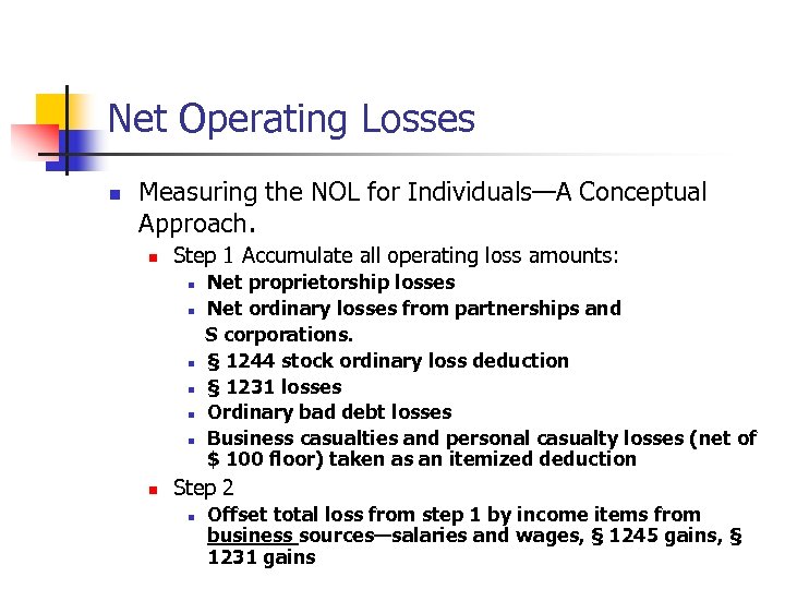 Net Operating Losses n Measuring the NOL for Individuals—A Conceptual Approach. n Step 1