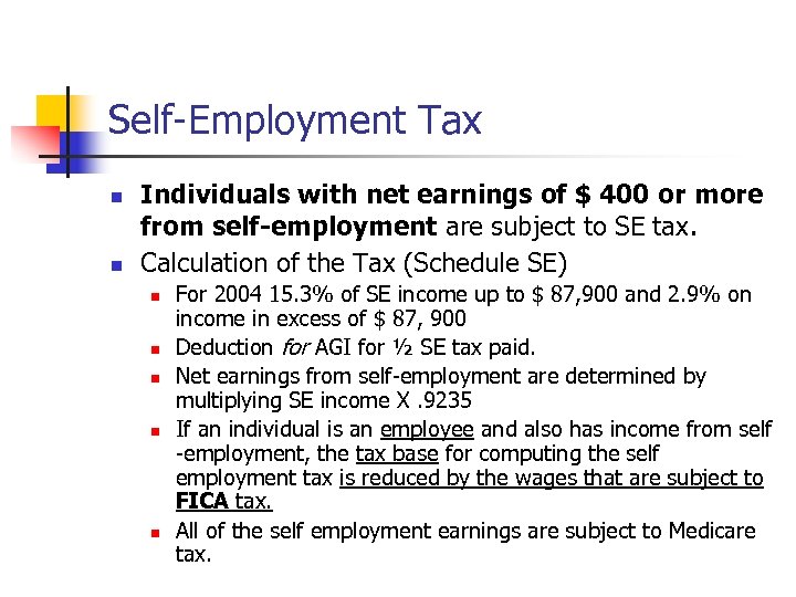 Self-Employment Tax n n Individuals with net earnings of $ 400 or more from