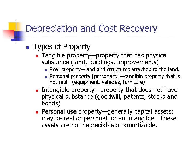 Depreciation and Cost Recovery n Types of Property n Tangible property—property that has physical