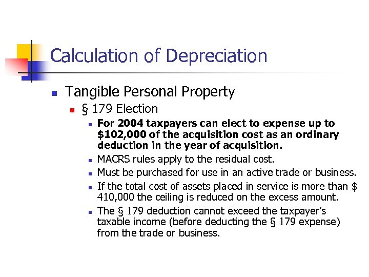 Calculation of Depreciation n Tangible Personal Property n § 179 Election n n For