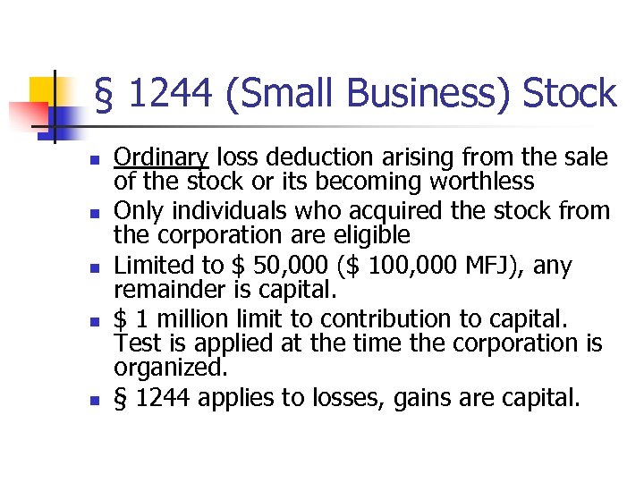 § 1244 (Small Business) Stock n n n Ordinary loss deduction arising from the