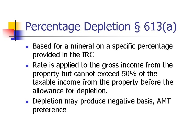 Percentage Depletion § 613(a) n n n Based for a mineral on a specific