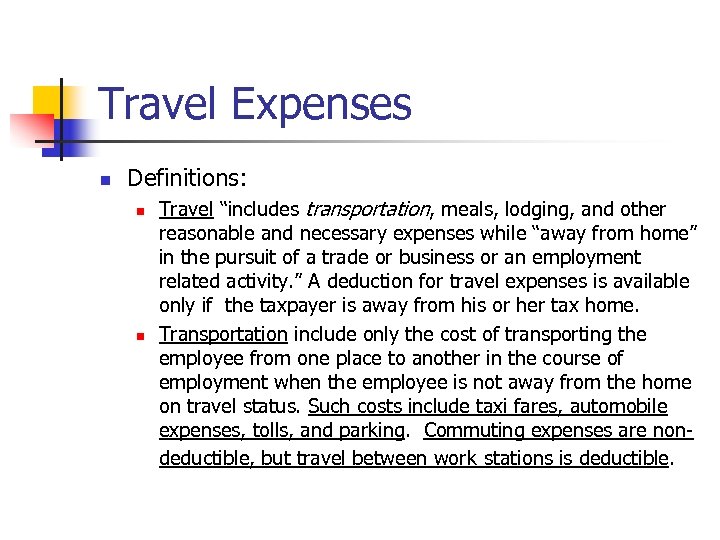 Travel Expenses n Definitions: n n Travel “includes transportation, meals, lodging, and other reasonable