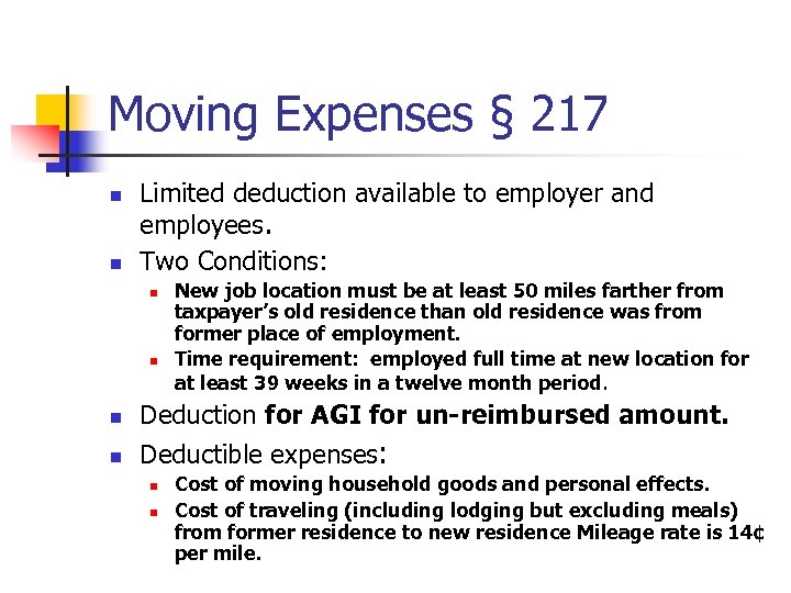 Moving Expenses § 217 n n Limited deduction available to employer and employees. Two