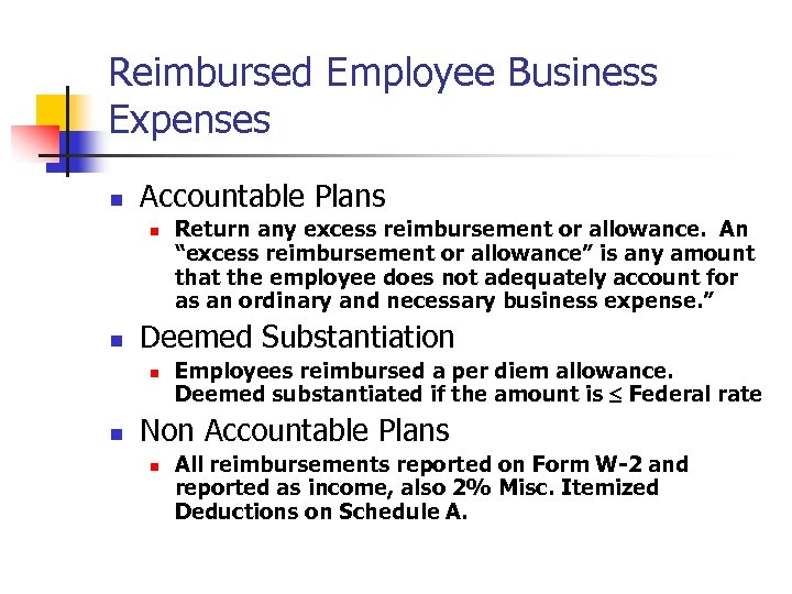 Reimbursed Employee Business Expenses n Accountable Plans n n Deemed Substantiation n n Return