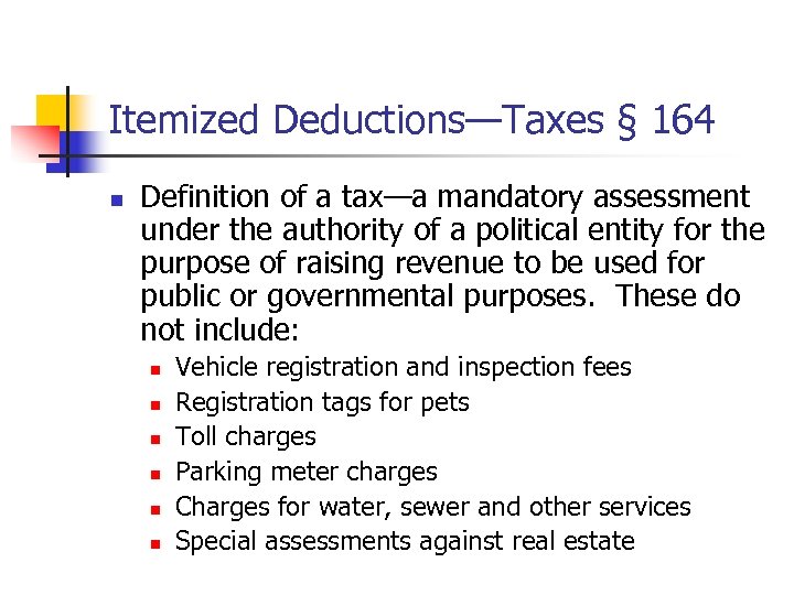 Itemized Deductions—Taxes § 164 n Definition of a tax—a mandatory assessment under the authority