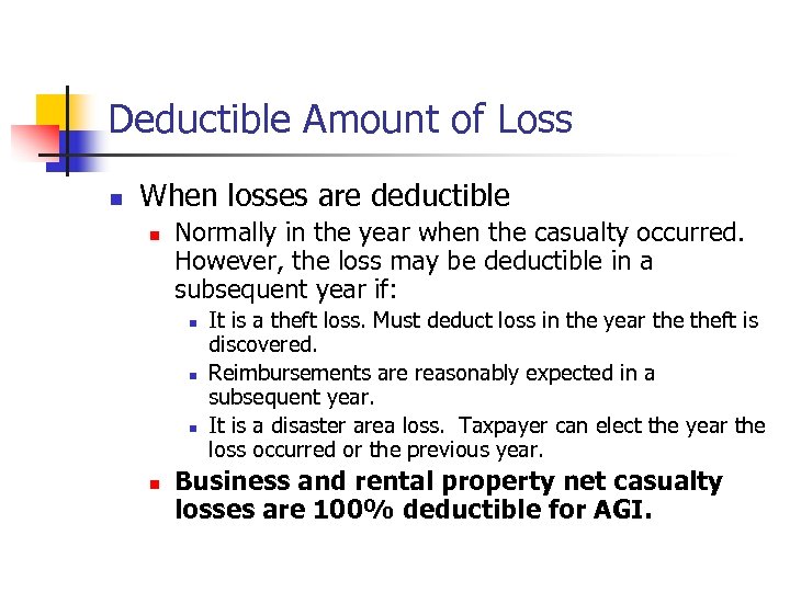 Deductible Amount of Loss n When losses are deductible n Normally in the year