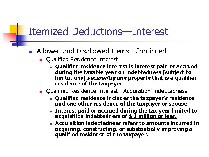 Itemized Deductions—Interest n Allowed and Disallowed Items—Continued n Qualified Residence Interest n n Qualified