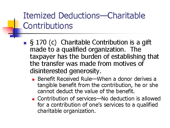 Itemized Deductions—Charitable Contributions n § 170 (c) Charitable Contribution is a gift made to