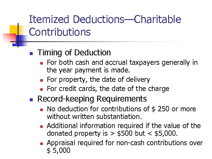 Itemized Deductions—Charitable Contributions n Timing of Deduction n n For the For both cash