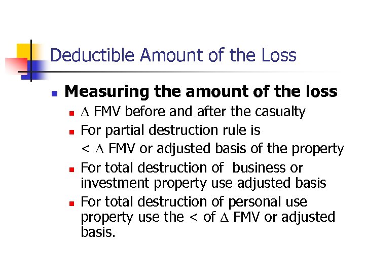 Deductible Amount of the Loss n Measuring the amount of the loss n n