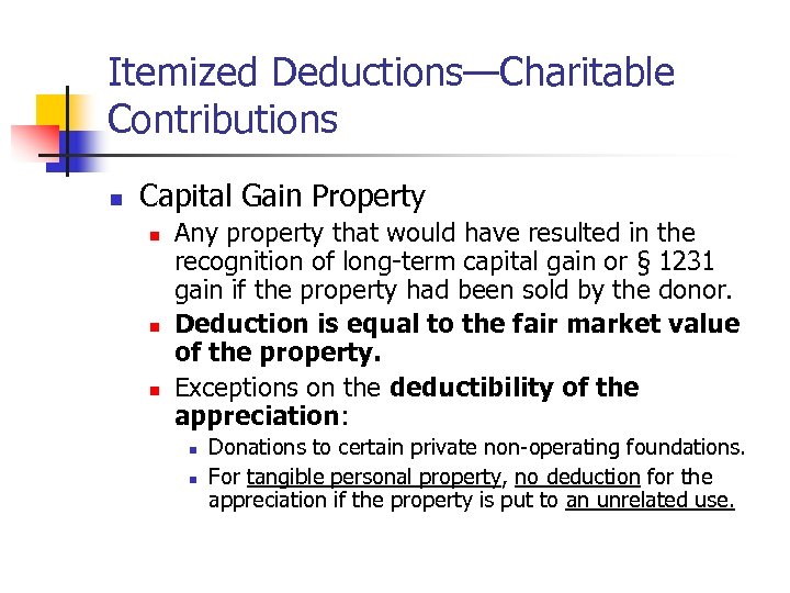 Itemized Deductions—Charitable Contributions n Capital Gain Property n n n Any property that would