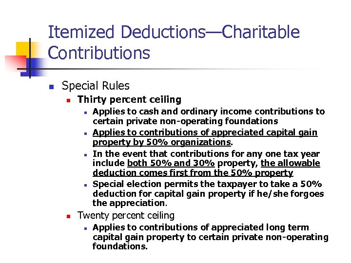 Itemized Deductions—Charitable Contributions n Special Rules n Thirty percent ceiling n n n Applies