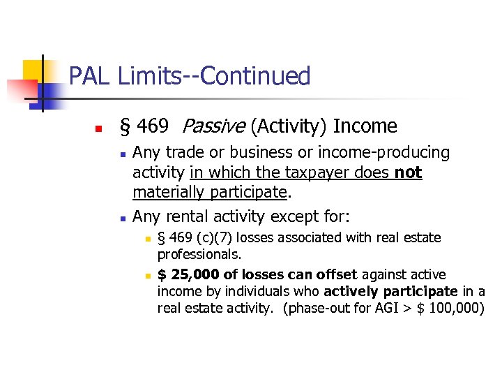 PAL Limits--Continued n § 469 Passive (Activity) Income n n Any trade or business