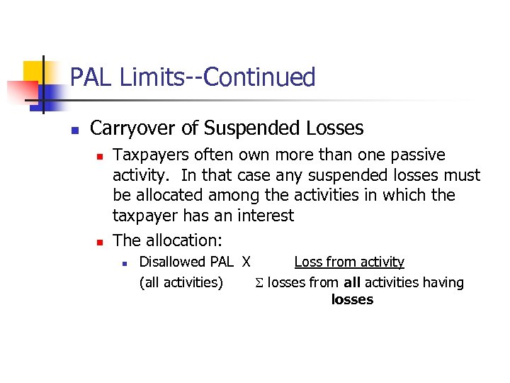 PAL Limits--Continued n Carryover of Suspended Losses n n Taxpayers often own more than
