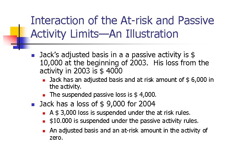 Interaction of the At-risk and Passive Activity Limits—An Illustration n Jack’s adjusted basis in