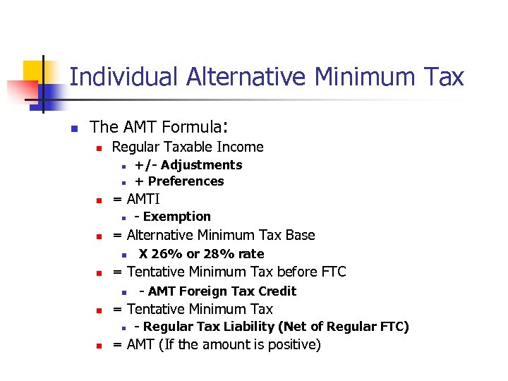 Individual Alternative Minimum Tax n The AMT Formula: n Regular Taxable Income n n