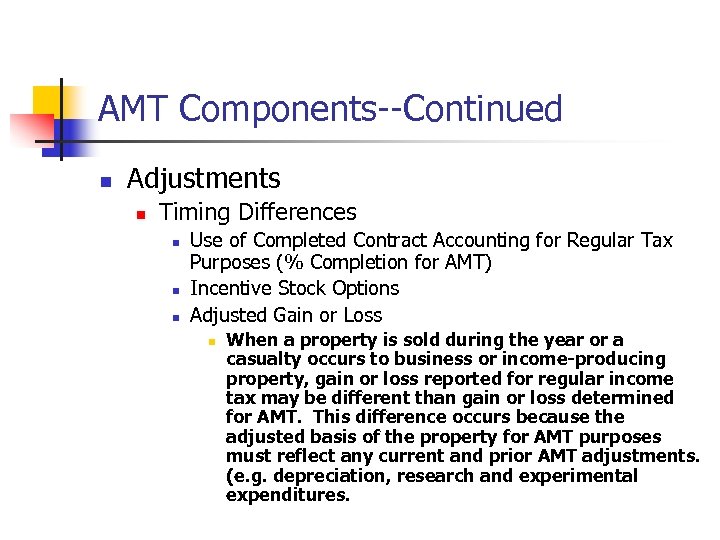 AMT Components--Continued n Adjustments n Timing Differences n n n Use of Completed Contract