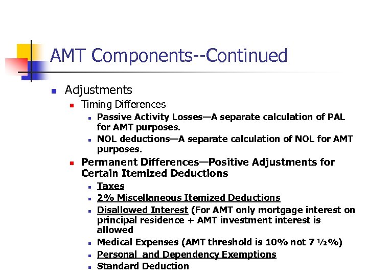 AMT Components--Continued n Adjustments n Timing Differences n n n Passive Activity Losses—A separate