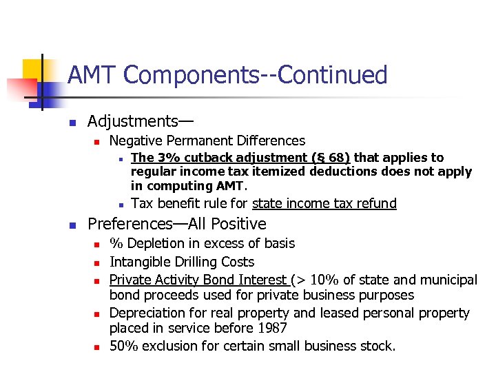 AMT Components--Continued n Adjustments— n Negative Permanent Differences n n n The 3% cutback