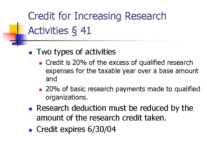 Credit for Increasing Research Activities § 41 n Two types of activities n n