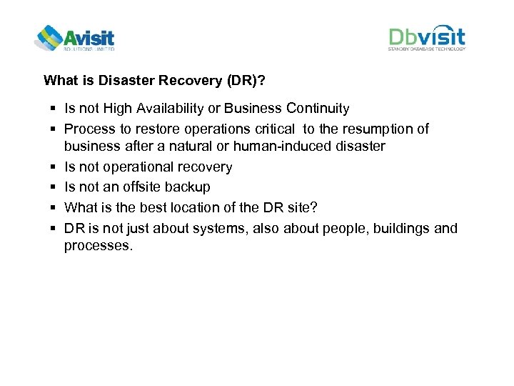 What is Disaster Recovery (DR)? § Is not High Availability or Business Continuity §